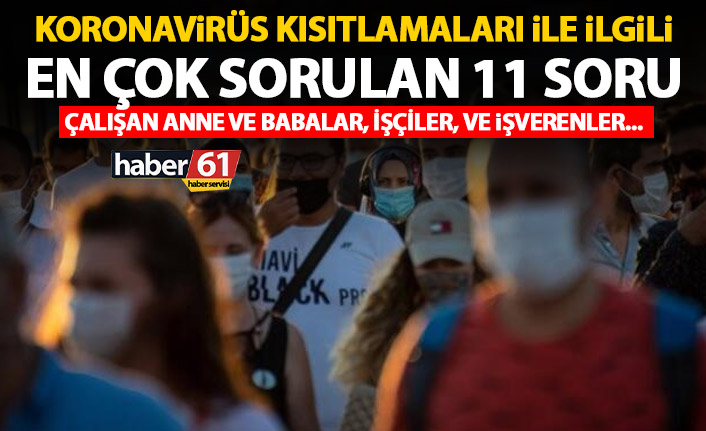 Koronavirüs kısıtlamaları ile ilgili en sık sorulan sorular! Anneler, Babalar,Çalışanlar ve iş yeri sahipleri...