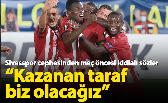 Sivasspor cephesi iddialı: Kazanan biz olacağız