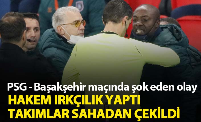 PSG-Başakşehir maçında şok olay! Takımlar sahadan çekildi!