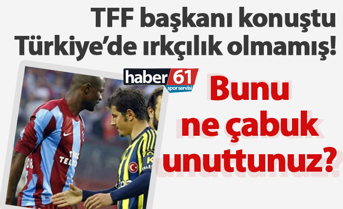 TFF Başkanı Özdemir, Zokora'ya yapılan ırkçılığı unuttu