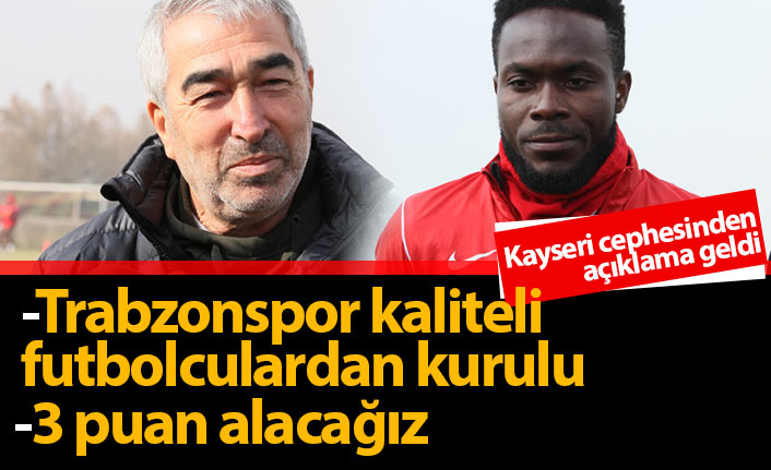 Kayserispor'dan Trabzonspor açıklamaları: 3 puan alacağız