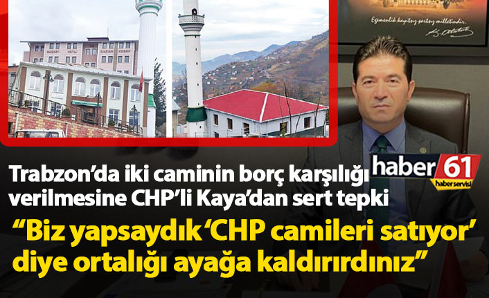 Trabzon'da iki caminin borç karşılığı devrine Ahmet Kaya'dan tepki