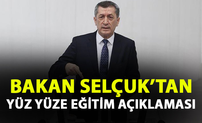 Bakan Selçuk'tan flaş yüz yüze eğitim açıklaması