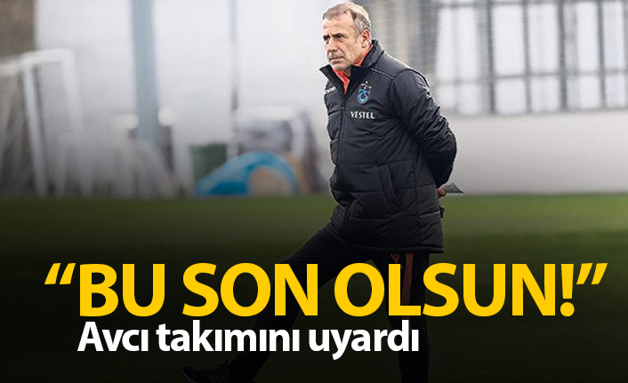 Avcı'dan futbolcularına uyarı: Bu son olsun