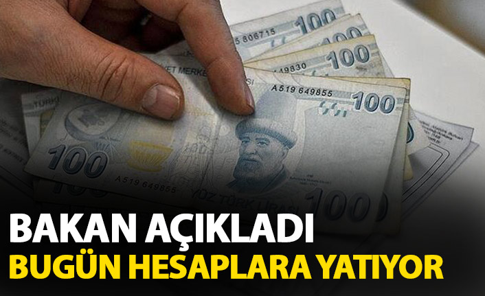 Bakanlık açıkladı! Bugün hesaplara yatıyor