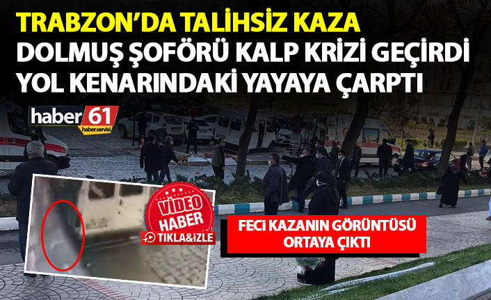 Trabzon’da şoförü kalp krizi geçiren dolmuş yayaya çarptı