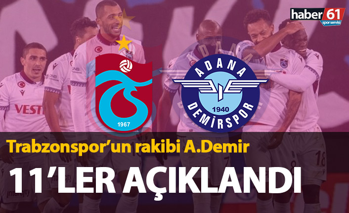 Trabzonspor Adana Demirspor maçı 11'leri açıklandı