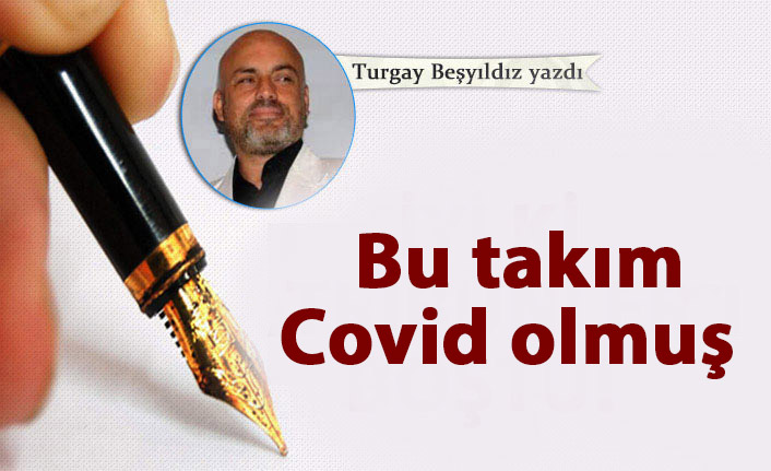 Bu takım Covid olmuş