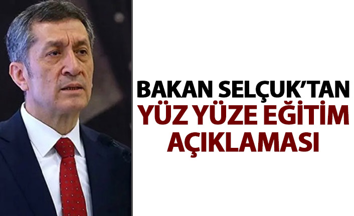 Bakan Selçuk'tan yüz yüze eğitim için açıklaması