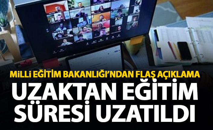 Son dakika! Uzaktan eğitim süresi uzatıldı! Ara tatil ne zaman?