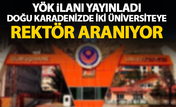 YÖK rektör ilanını yayınladı! Doğu Karadeniz'den iki üniversite de listede