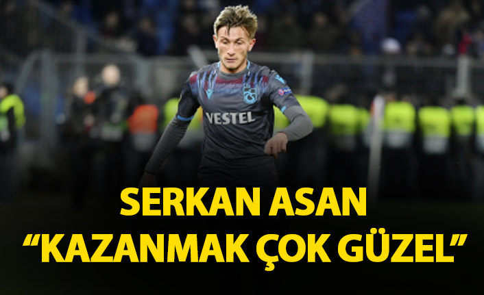 Serkan Asan: Kazanmak çok güzel