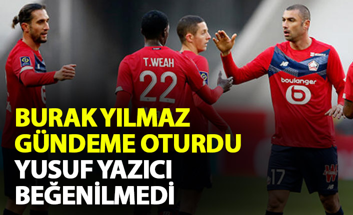 Burak Yılmaz gündeme oturdu Yusuf Yazıcı beğenilmedi