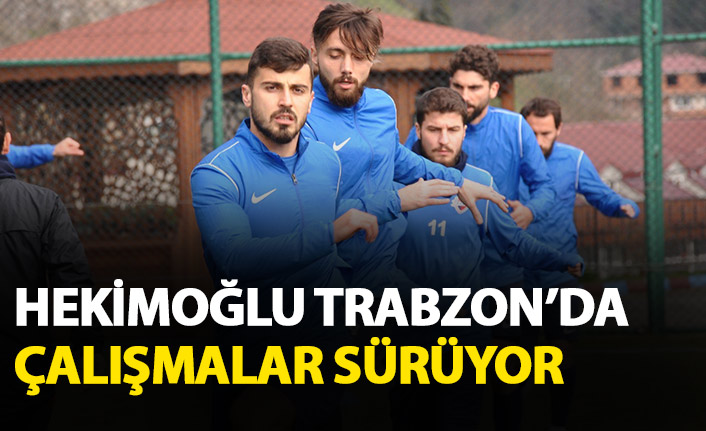 Hekimoğlu Trabzon'da hazırlıklar sürüyor