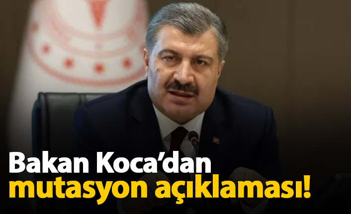 Bakan Koca'dan mutasyon açıklaması