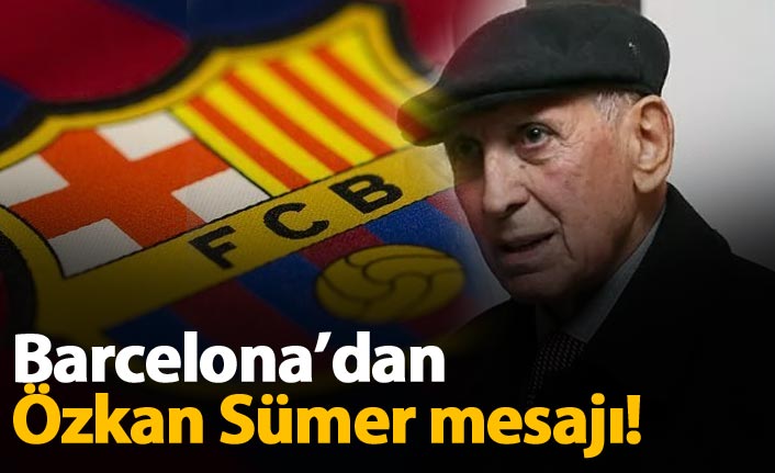 Barcelona'dan Özkan Sümer mesajı