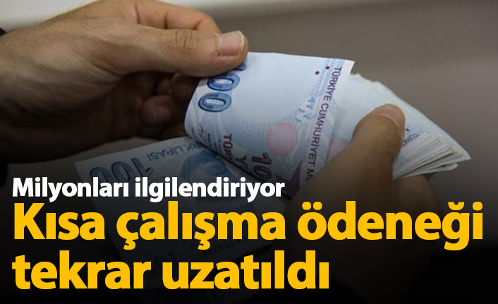 Kısa çalışma ödeneği tekrar uzatıldı