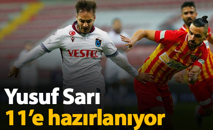 Yusuf Sarı 11'e hazırlanıyor