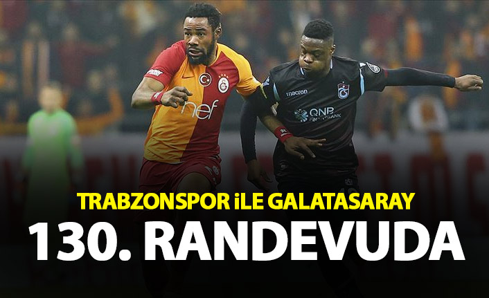 Trabzonspor ile Galatasaray 130. randevuda