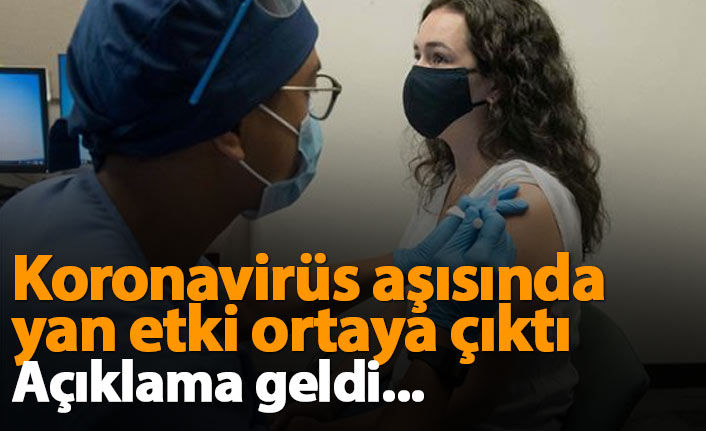 Koronavirüs aşısında yan etki ortaya çıktı