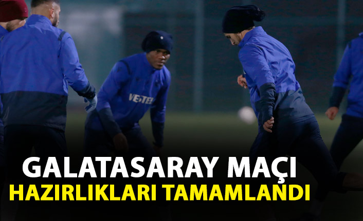 Trabzonspor'da Galatasaray hazırlıkları tamamlandı