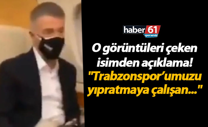 Başkan Ahmet Ağaoğlu’nun görüntülerini çeken isimden açıklama! "Trabzonspor’umuzu yıpratmaya çalışan..."