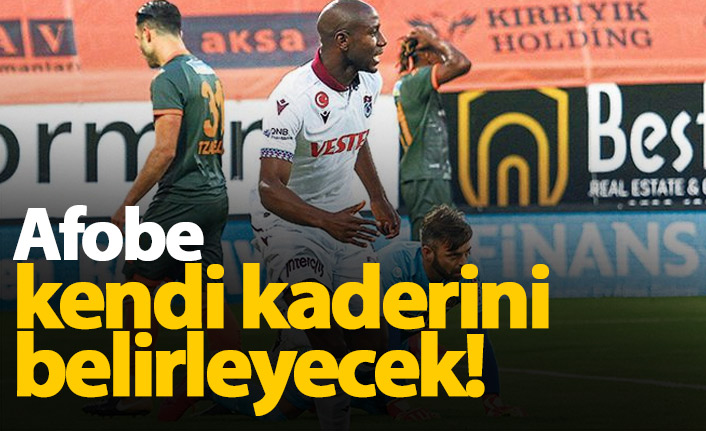 Afobe kendi kaderini belirleyecek