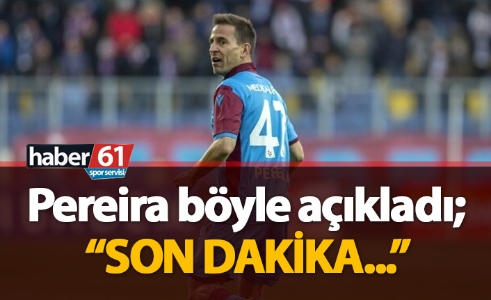 Pereira "son dakika" iddialarıyla böyle dalga geçti!