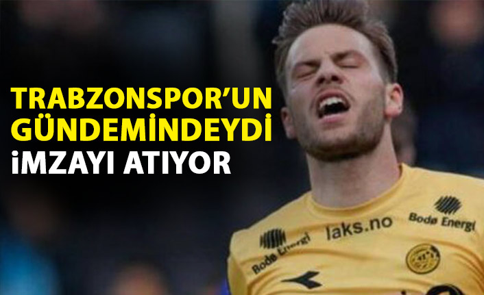 Trabzonspor'un gündemindeydi imzayı atıyor!