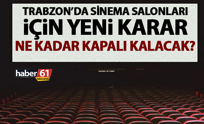 Trabzon Valiliği sinema salonları ile ilgili kararları açıkladı