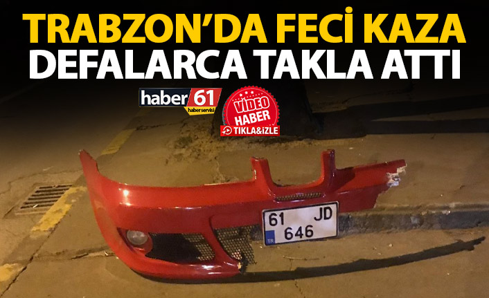 Trabzon’da sokağa çıkma yasağında feci kaza! Defalarca takla attı