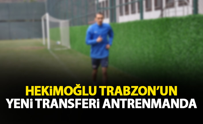 Hekimoğlu Trabzon’da yeni transfer idmana katıldı