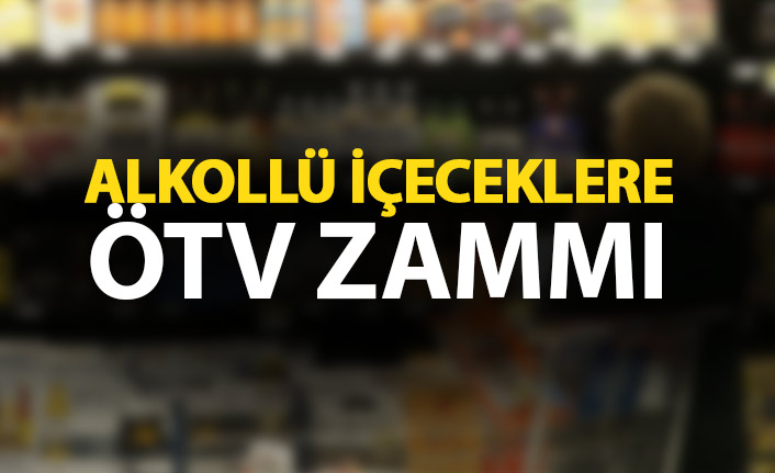 Alkollü içkilere ÖTV zammı geldi