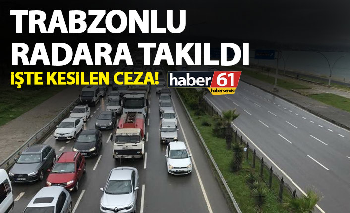 Trabzonlu radara takıldı!