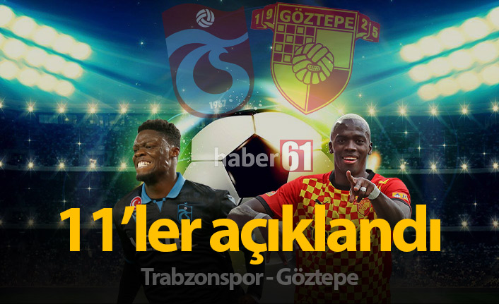 Trabzonspor Göztepe 11'leri açıklandı