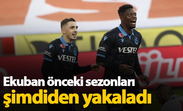 Ekuban önceki sezonları şimdiden yakaladı