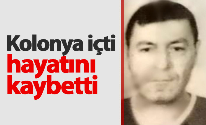 Kolonya içti, hayatını kaybetti