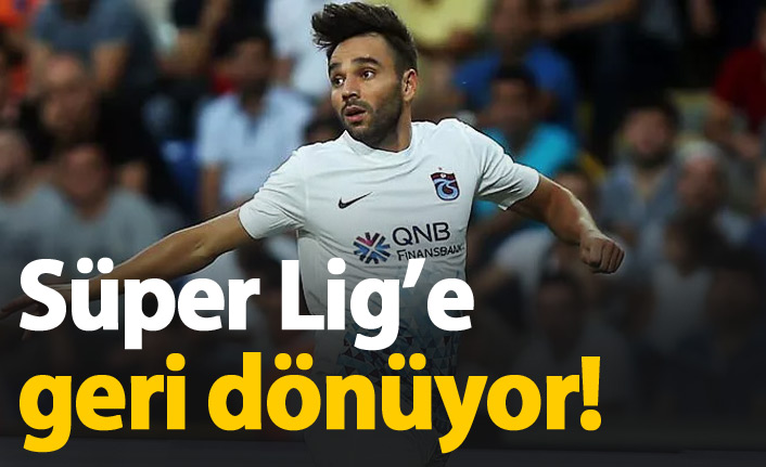 Volkan Şen Süper Lig'e dönüyor