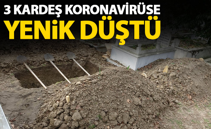 3 kardeş koronavirüse yenik düştü