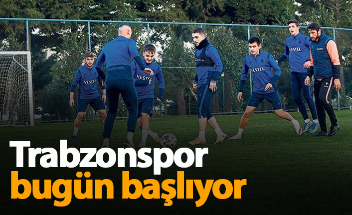 Trabzonspor bugün başlıyor