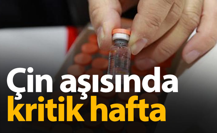 Çin aşısında kritik hafta! 10 bin kişinin sonucu belli oldu