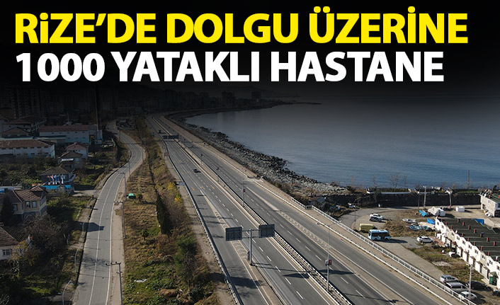 Rize'de deniz dolgusu üzerine 1000 yataklı hastane