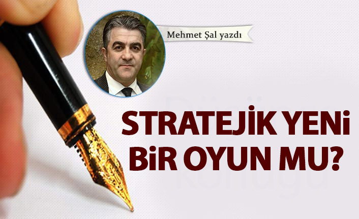 Stratejik yeni oyun mu?