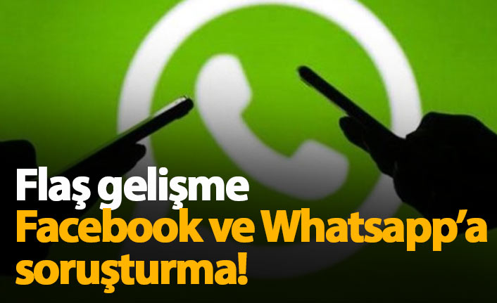 Facebook ve WhatsApp'a soruşturma