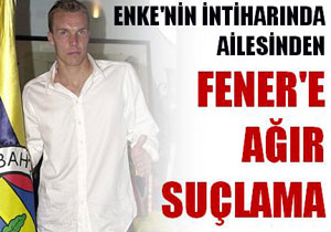 Enke'nin ailesi Fener'i suçladı