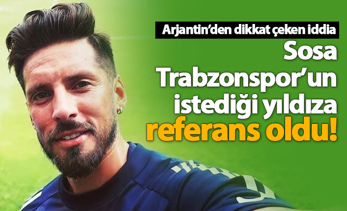 Sosa, Trabzonspor'un istediği yıldıza referans oldu!