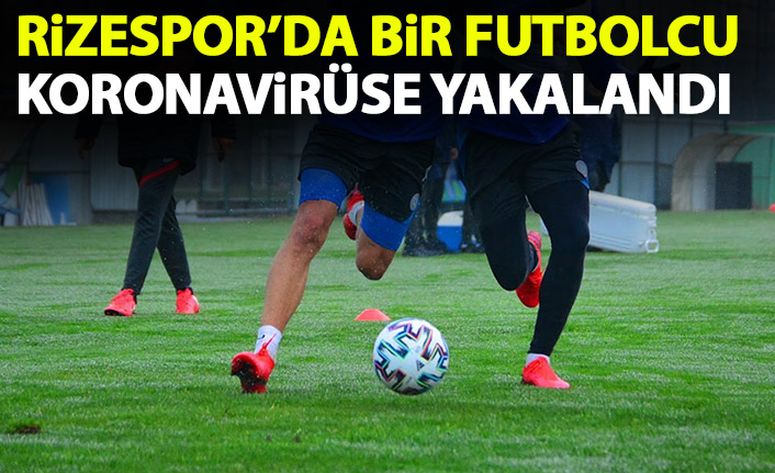 Rizespor'da bir futbolcu koronavirüse yakalandı