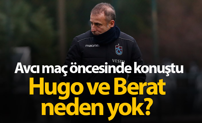 Avcı açıkladı: Berat ve Hugo...