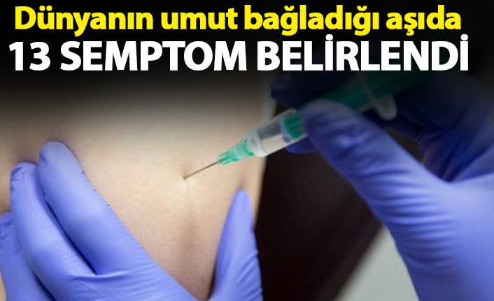 Dünyanın umut bağladığı aşıda 13 semptom belirlendi