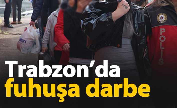 Trabzon'da fuhuşa darbe